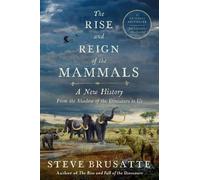 Stephen Brusatte The Rise and Reign of the Mammals (Tascabile)