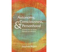 Stephen Bujno Autonomy, Consciousness, and Personhood (Tascabile)