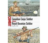 Stephen Bull Canadian Corps Soldier vs Royal Bavarian Soldier (Tascabile) Combat