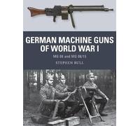 Stephen Bull German Machine Guns of World War I (Tascabile) Weapon