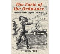 Stephen Bull `The Furie of the Ordnance' (Copertina rigida) Armour and Weapons