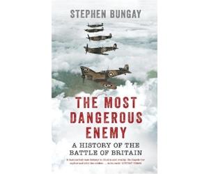 Stephen Bungay The Most Dangerous Enemy (Tascabile)