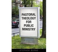 Stephen Burns Pastoral Theology for Public Ministry (Tascabile)