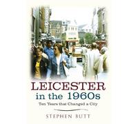 Stephen Butt Leicester in the 1960s (Tascabile) Ten Years that Changed a City