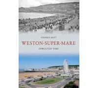 Stephen Butt Weston-Super-Mare Through Time (Tascabile) Through Time