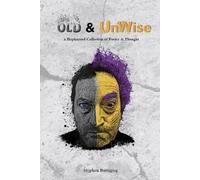 Stephen Buttigi Old & UnWise - A Haphazard Collection of Poetry and (Tascabile)