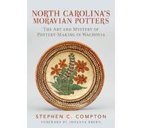 Stephen C. Compton North Carolina's Moravian Potters (Tascabile)