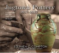 Stephen C. Compton Ray Owen Jugtown Pottery 1917-2017 (Copertina rigida)