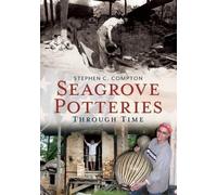 Stephen C. Compton Seagrove Potteries Through Time (Tascabile)