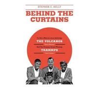 Stephen C Kelly Behind The Curtains (Copertina rigida)