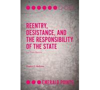 Stephen C. McGu Reentry, Desistance, and the Responsibility of the S (Tascabile)