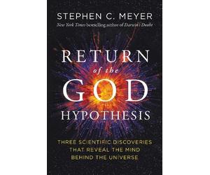 Stephen C Meyer The Return of the God Hypothesis (Copertina rigida)