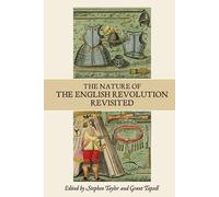 Stephen C Taylo The Nature of the English Revolution Revisite (Copertina rigida)