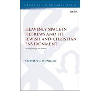 Stephen C. Wunr Heavenly Space in Hebrews and Its Jewish and (Copertina rigida)