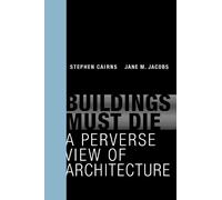 Stephen Cairns Jane M. Jacobs Buildings Must Die (Tascabile)