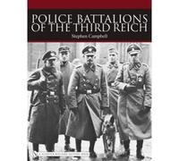 Stephen Campbell Police Battalions of the Third Reich (Copertina rigida)