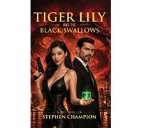 Stephen Champion Tiger Lily and the Black Swallows (Copertina rigida)
