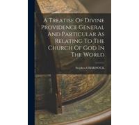 Stephen Charnoc A Treatise Of Divine Providence General And Particul (Tascabile)