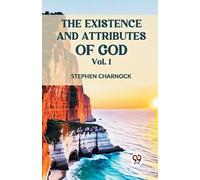 Stephen Charnock The Existence and Attributes of God (Tascabile)