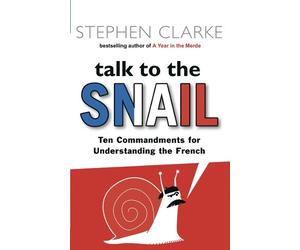 Stephen Clarke Talk to the Snail (Tascabile)