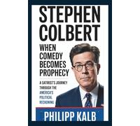 Stephen Colbert biography: When Comedy Becomes Prophecy: A Satirist's Journey Through America's Political Reckoning