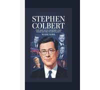 STEPHEN COLBERT: The Man Who Laughed Last-From Satire to Spotlight