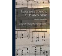 Stephen Collins Foster Minstrel Songs, Old And New (Tascabile)
