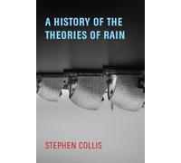 Stephen Collis A History of the Theories of Rain (Tascabile)