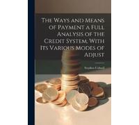 Stephen Colwell The Ways and Means of Payment a Full Analysis of the (Tascabile)