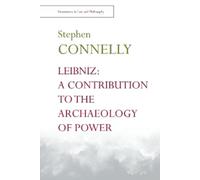 Leibniz: a Contribution to the Archaeology of Power (Encounters in Law &