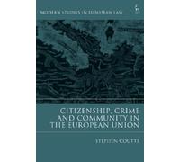 Stephen Coutts Citizenship, Crime and Community in the European Unio (Tascabile)