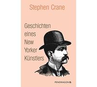 Stephen Crane Geschichten eines New Yorker Künstlers: Romane (Copertina rigida)