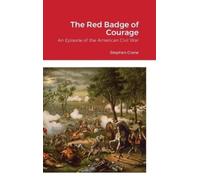 Stephen Crane The Red Badge of Courage: An Episode of the Ame (Copertina rigida)