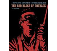 The Red Badge of Courage: A Graphic Novel Adaptation of Stephen Crane's Classic