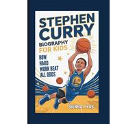 Stephen Curry Biography For Kids: How Hard Work Beat All Odds