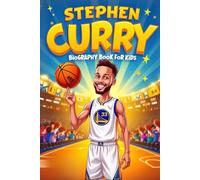 Stephen Curry Biography For kids: The Inspiring Story of His Life, Basketball Journey, and Record Breaking Success