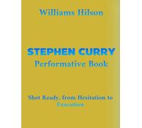 Stephen Curry Performative Book: Shot Ready, from Hesitation to Execution