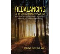 Stephen Curtis Rebalancing After Stress, Trauma, or Addiction (Tascabile)