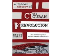 Stephen Cushion A Hidden History of the Cuban Revolution (Copertina rigida)