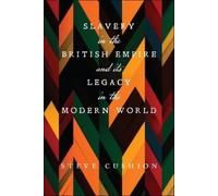Stephen Cushion Slavery in the British Empire and Its Legacy in the (Tascabile)