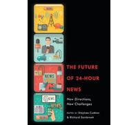 Stephen Cushion The Future of 24-Hour News (Tascabile)