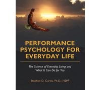 Stephen D. Curtis Performance Psychology for Everyday Life (Copertina rigida)