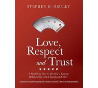 Stephen D Druley Love, Respect and Trust (Tascabile)