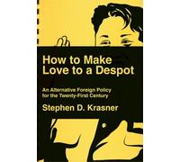 Stephen D. Krasner How to Make Love to a Despot (Copertina rigida)