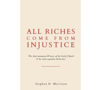 Stephen D Morrison All Riches Come from Injustice (Tascabile)