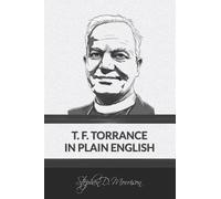Stephen D Morrison T. F. Torrance in Plain English (Tascabile) Plain English