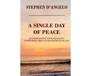 Stephen D'Angelo A Single Day of Peace (Tascabile)