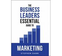 Stephen Dann The Business Leaders Essential Guide to Marketin (Copertina rigida)