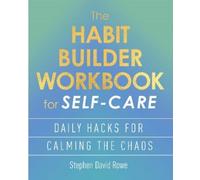 Stephen David Rowe The Habit Builder Workbook for Self-Care (Tascabile)