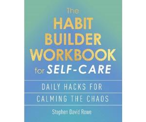 Stephen David Rowe The Habit Builder Workbook for Self-Care (Tascabile)